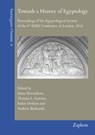 Towards a History of Egyptology: Proceedings of the Egyptological Section of the 8th Eshs Conference in London, 2018 - Hana Navratilova - 9783963270802