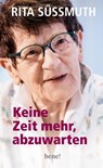 Keine Zeit mehr, abzuwarten - Rita Süssmuth - 9783963402203