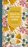 Heute ist Zeit zum Leben - Rainer Haak - 9783963403187