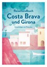 Reisehandbuch Costa Brava und Girona - Nicole Biarnés - 9783963480058
