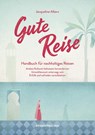 Gute Reise: Handbuch für nachhaltiges Reisen - Jacqueline Albers - 9783963480171