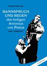 Bannspruch und Segen des heiligen Antonius von Padua und "Tredicina" - Brigitte Henß - 9783963521607