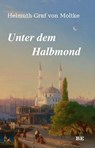 Unter dem Halbmond - Helmuth Graf von Moltke - 9783963572043