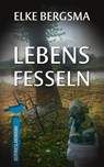 Lebensfesseln - Ostfrieslandkrimi - Elke Bergsma - 9783963572722