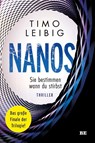 Nanos. Sie bestimmen wann du stirbst - LEIBIG,  Timo - 9783963573088