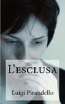 L'esclusa - Luigi Pirandello - 9783963617577