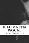 Il fu Mattia Pascal - Luigi Pirandello - 9783963618192