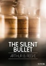 The Silent Bullet - Arthur B. Reeve - 9783963618604