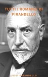 Tutti i romanzi di Pirandello - Luigi Pirandello - 9783963619328
