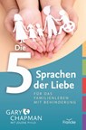 Die 5 Sprachen der Liebe für das Familienleben mit Behinderung - Gary Chapman ; Jolene Philo - 9783963622342