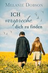 Ich verspreche, dich zu finden - Melanie Dobson - 9783963623813