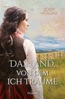 Das Land, von dem ich träume - Jody Hedlund - 9783963624070