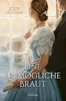 Eine unmögliche Braut - Jody Hedlund - 9783963624872