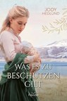 Was es zu beschützen gilt - Jody Hedlund - 9783963627422