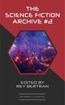 The Science Fiction Archive #2 - Fritz Leiber ; C. M. Kornbluth ; Phyllis Sterling-Smith ; Ray Bradbury ; Kris Neville ; Lester Del Rey ; Keith Laumer ; Jim Harmon ; Henry Slesar ; Stanley Lee ; Sydney Van Scyoc ; Howard Browne ; Rey Bertran - 9783963765605