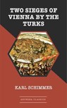 Two Sieges of Vienna by the Turks - Karl Schimmer - 9783963766046