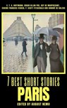 7 best short stories - Paris - E.T.A. Hoffmann ; Edgar Allan Poe ; Guy de Maupassant ; Eugene Francois Vidocq ; F. Scott Fitzgerald ; Honoré de Balzac ; August Nemo - 9783963766923