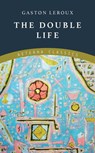 The Double Life - Gaston Leroux - 9783963767838