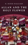 Allan and the Holy Flower - H. Rider Haggard - 9783963769177