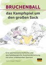 Bruchenball - das Kampfspiel um den großen Sack - Hans-Jürgen Wagner - 9783964230843