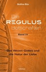 Die Regulus-Botschaften: Band IV - Bettina Büx - 9783964420046
