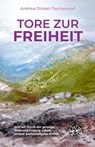 Tore zur Freiheit - Andrea Dinkel-Tischendorf - 9783964420077