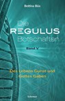 Die Regulus-Botschaften 05 - Bettina Büx - 9783964420084