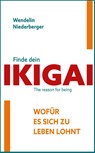 Finde dein IKIGAI - Wendelin Niederberger - 9783964420794