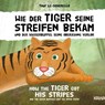 Wie der Tiger seine Streifen bekam / How the Tiger Got His Stripes - Zweisprachiges Kinderbuch Deutsch Englisch - Thuy Le-Scherello - 9783964433572