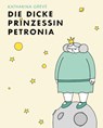 Die dicke Prinzessin Petronia - Katharina Greve - 9783964450081