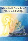 Where Did I Come From? – Where Am I Going? - House Gabriele Publishing - 9783964462206