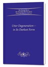 Utter Degeneration—In Its Darkest Form - Gabriele Publishing - 9783964465641