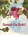 Niemals Nie Nicht! - Beatrice Alemagna - 9783964510273