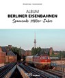 Album Berliner Eisenbahnen - Michael Krolop ; Konrad Koschinski - 9783964535443