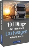 101 Dinge, die man über Lastwagen wissen muss - Robert Domina - 9783964535788