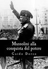 Mussolini alla conquista del potere - Guido Dorso - 9783964542861
