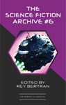 The Science Fiction Archive #6 - H. Beam Piper ; Harry Harrison ; Murray Leinster ; Ben Bova ; Poul Anderson ; Frank Herbert ; Rey Bertran - 9783964544995