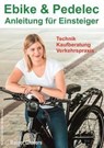 Ebike & Pedelec - Anleitung für Einsteiger: Technik - Kaufberatung - Verkehrspraxis - Rainer Gievers - 9783964690081