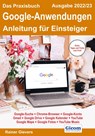 Das Praxisbuch Google-Anwendungen - Anleitung für Einsteiger (Ausgabe 2022/23) - Rainer Gievers - 9783964691743