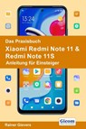 Das Praxisbuch Xiaomi Redmi Note 11 & Redmi Note 11S - Anleitung für Einsteiger - Rainer Gievers - 9783964691880