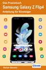 Das Praxisbuch Samsung Galaxy Z Flip4 - Anleitung für Einsteiger - Rainer Gievers - 9783964692160