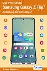 Das Praxisbuch Samsung Galaxy Z Flip7 - Anleitung für Einsteiger - Rainer Gievers - 9783964692948