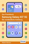 Das Praxisbuch Samsung Galaxy A57 5G - Die verständliche Anleitung - Rainer Gievers - 9783964693242