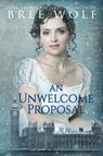An Unwelcome Proposal - Bree Wolf - 9783964820228