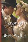 Ignored & Treasured - Bree Wolf - 9783964820631