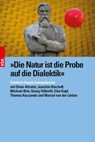 »Die Natur ist die Probe auf die Dialektik« - Elmar Altvater ;  Michael Brie ;  Joachim Bischoff ;  Eike Kopf ;  Thomas Kuczynski ;  Marcel Van Der Linden ;  Georg Fülberth - 9783964880543