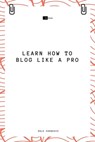 Learn How to Blog Like a Pro - Dale Carnegie ; Sheba Blake - 9783965087873