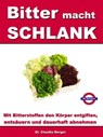 Bitter macht SCHLANK - Mit Bitterstoffen entgiften, entsäuern und dauerhaft abnehmen - Dr. Claudia Berger - 9783965088474