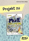 Projekt zu Müll - Alles über die lästigste Sache der Welt - Kati Ernst ; Simone Mann - 9783965200425