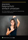 Datenschutz einfach umsetzen - Michael Rohrlich - 9783965332867